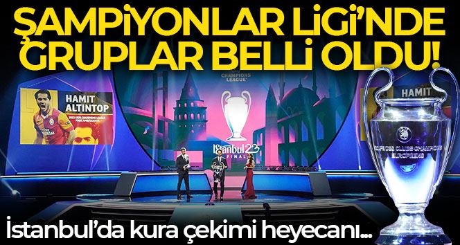 Şampiyonlar Ligi grupları İstanbul’da belli oldu