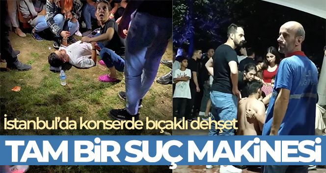  İstanbul’da konserde bıçaklı dehşet: Suç makinesi 2’si polis 6 kişiyi yaraladı