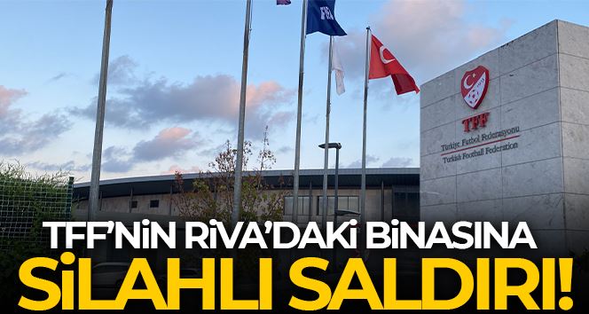 Beykoz’daki TFF binasına silahlı saldırı