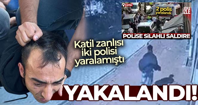 Polise silahlı saldırı gerçekleştiren cinayet zanlısı yakalandı