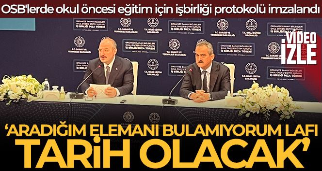 OSB’lerde okul öncesi eğitim için işbirliği protokolü imzalandı