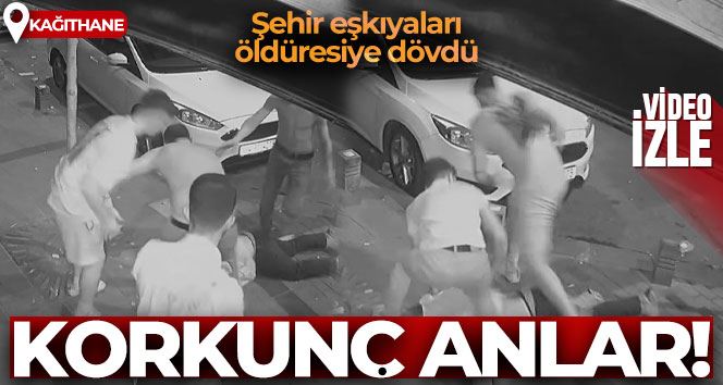 İstanbul’da dehşet anları kamerada: Şehir eşkıyaları öldüresiye dövdü