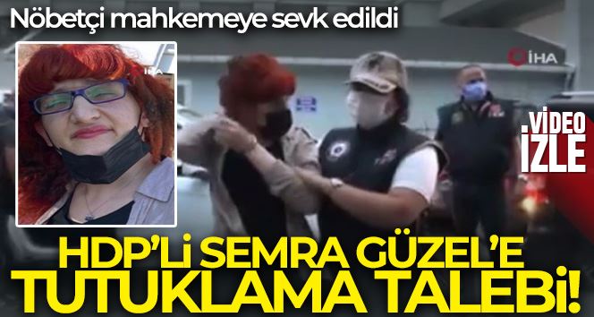 HDP’li Semra Güzel tutuklanması talebiyle nöbetçi mahkemeye sevk edildi