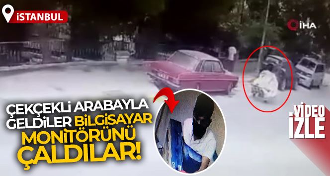 Çekçekli arabayla geldiler, bilgisayar monitörü çaldılar