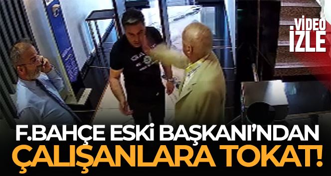 Fenerbahçe eski Başkanı’ndan çalışanlara tokat