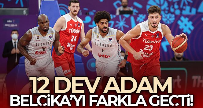 A Milli Erkek Basketbol Takımı, Belçika’yı devirdi