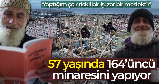 Rizeli minare ustası 57 yaşında 164’uncu minaresini yapıyor