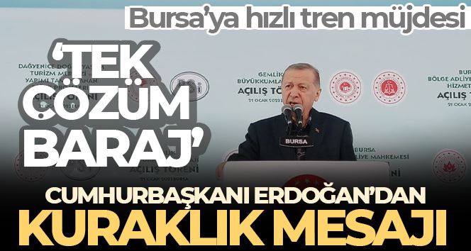 Cumhurbaşkanı Erdoğan: “Barajlar olmazsa kuraklıkla mücadele edemezsiniz”