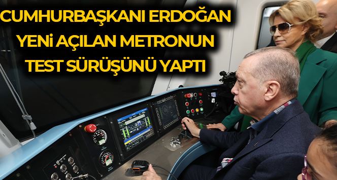 Cumhurbaşkanı Erdoğan, Kağıthane - İstanbul Metrosu test sürüşünü yaptı