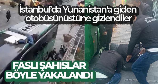 İstanbul’da Yunanistan’a giden otobüsün üstüne gizlenen Faslı şahıslar yakalandı