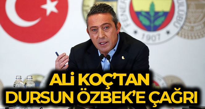 Fenerbahçe Başkanı Ali Koç’tan Galatasaray Başkanı Özbek’e çağrı