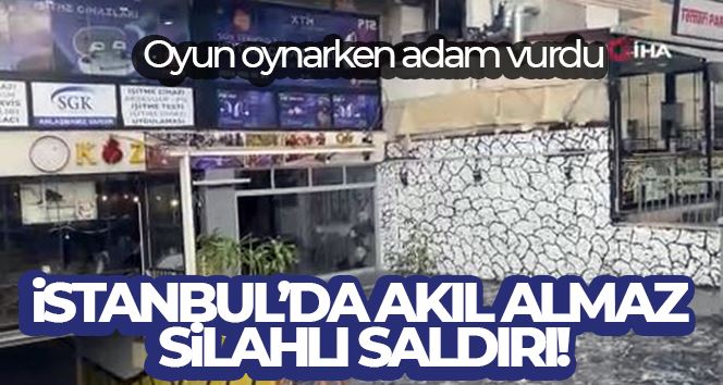 İstanbul’da bir garip silahlı saldırı: Oyun oynarken adam vurdu