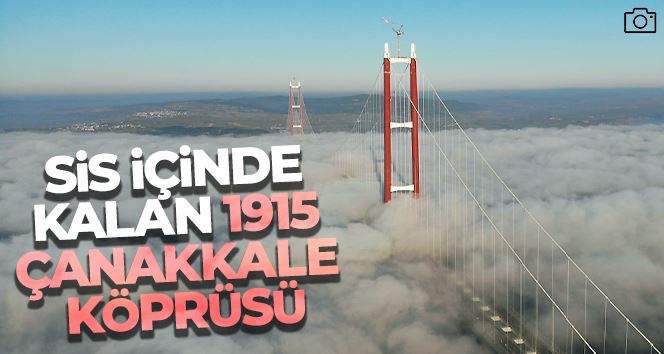 Sis içinde kalan 1915 Çanakkale Köprüsü