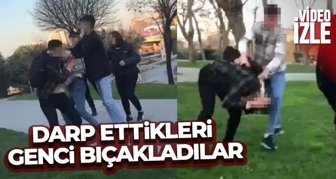 İstanbul’da dehşet anları kamerada: Darp ettikleri genci bıçakladılar