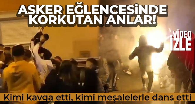 İstanbul’da asker eğlencesinde korkutan anlar: Kimi kavga etti, kimi meşalelerle dans etti