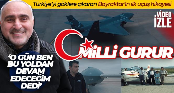 Türkiye’yi göklere çıkaran Bayraktar’ın ilk uçuş hikayesi
