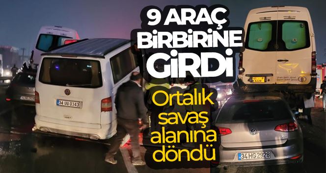 9 araç kazaya karıştı, ortalık savaş alanına döndü