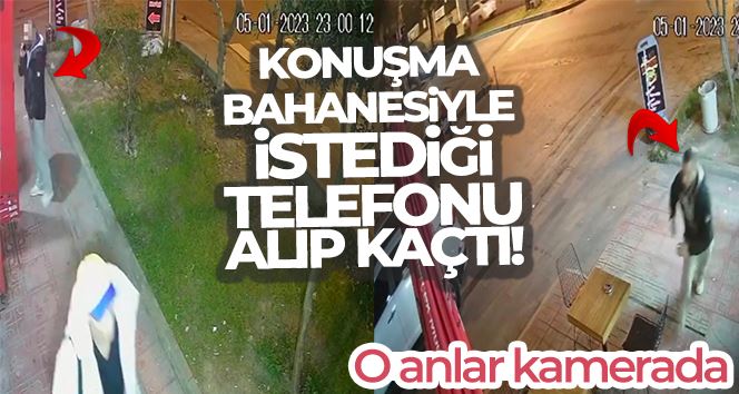 Konuşma bahanesiyle istediği telefonu çalıp kaçtı