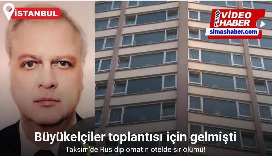 Taksim’de Rus diplomatın otelde sır ölümü: Büyükelçiler toplantısı öncesi ölü bulundu
