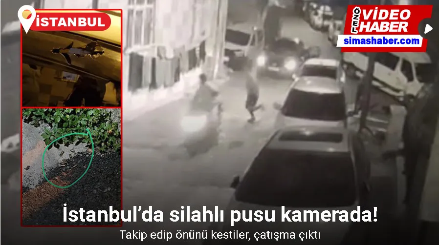 İstanbul’da silahlı pusu kamerada: Takip edip önünü kestiler, çatışma çıktı