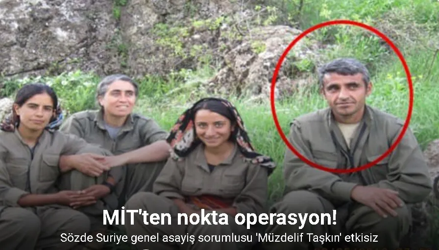 MİT, PKK sözde Suriye genel asayiş sorumlusunu etkisiz hale getirdi