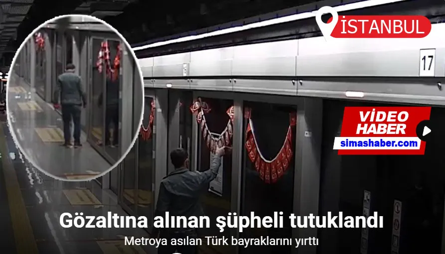 Gaziosmanpaşa’da metroya asılan Türk bayraklarını yırttı: Gözaltına alınan şüpheli tutuklandı