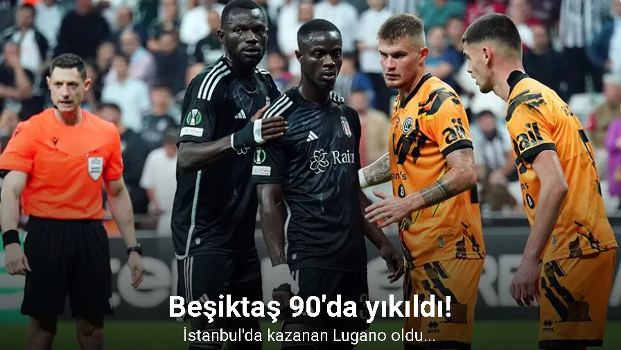 UEFA Avrupa Konferans Ligi: Beşiktaş: 2 - Lugano: 3 (Maç sonucu)