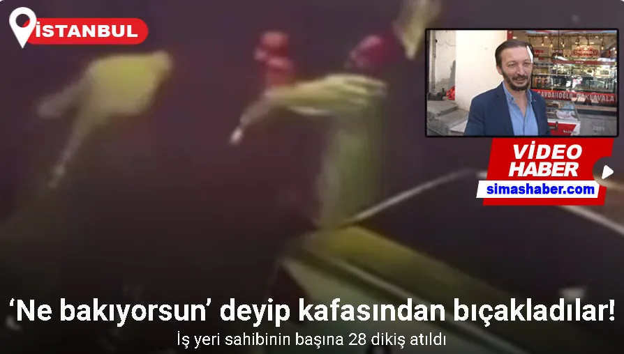 ‘Ne bakıyorsun’ deyip esnafı kafasından bıçaklayıp kaçtılar