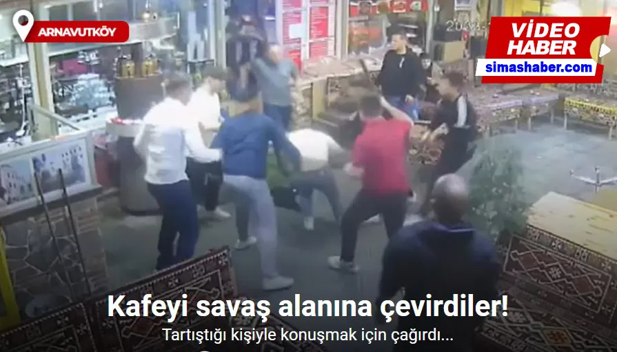 Arnavutköy’de tartıştığı kişiyle konuşmak için çağırdığı kafeyi savaş alanına çevirdiler: O anlar kamerada