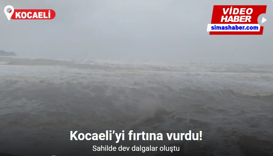 Kocaeli’yi fırtına vurdu: Sahilde dev dalgalar oluştu