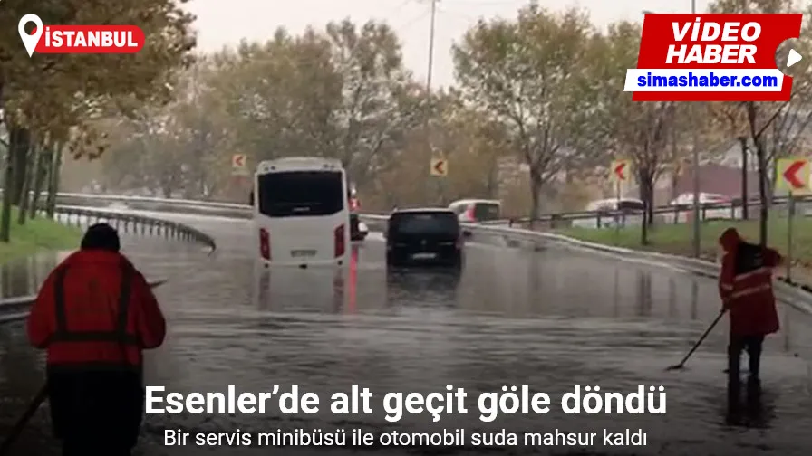 Esenler’de alt geçit göle döndü: Bir servis minibüsü ile otomobil suda mahsur kaldı