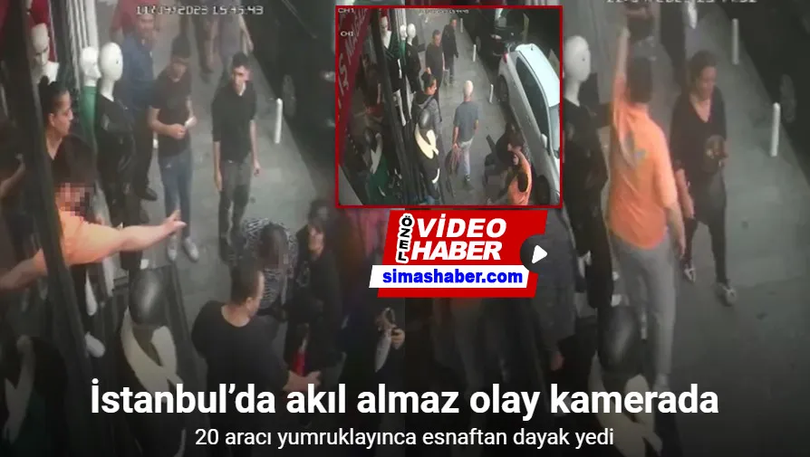İstanbul’da akıl almaz olay kamerada: 20 aracı yumruklayınca esnaftan dayak yedi