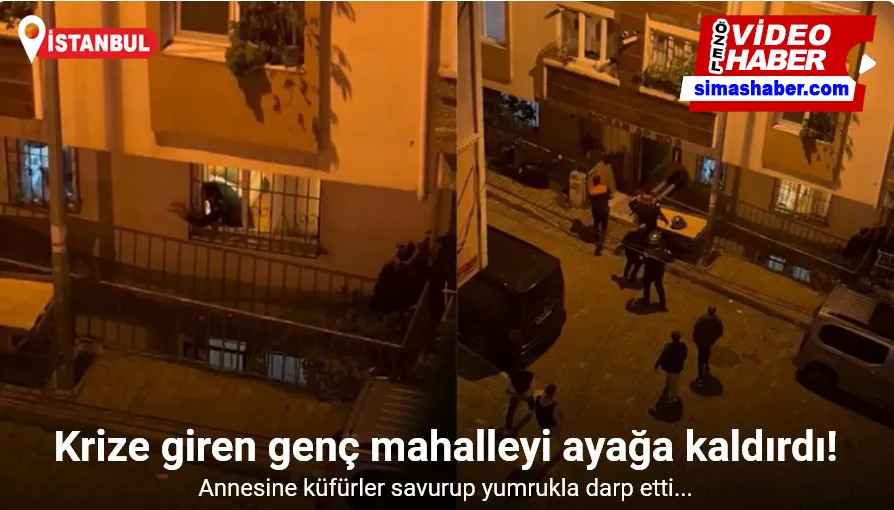 İstanbul’da madde bağımlısı genç annesini darp etti, mahalleli ayağa kalktı