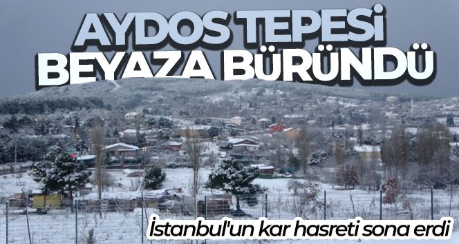 İstanbul’a kar yağdı, Aydos Tepesi beyaza büründü