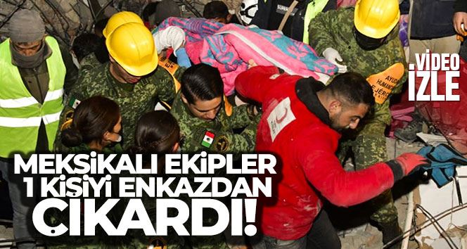 Meksikalı ekipler 1 kişiyi enkazdan canlı çıkardı