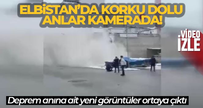 Korku dolu anlar kamerada: Deprem anına ait yeni görüntüler ortaya çıktı