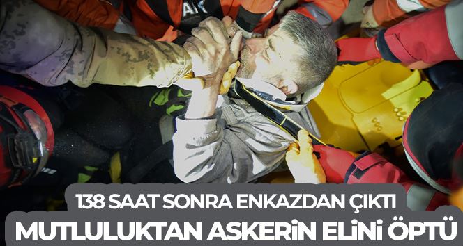 138 saat sonra enkazdan çıktı, umutla herkese elini salladı