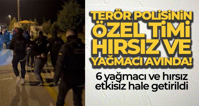 Terör polisinin özel timi hırsız ve yağmacı avında