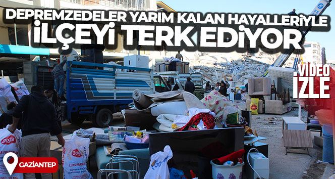 Nurdağı’ndaki depremzedeler yarım kalan hayalleriyle ilçeyi terk ediyor