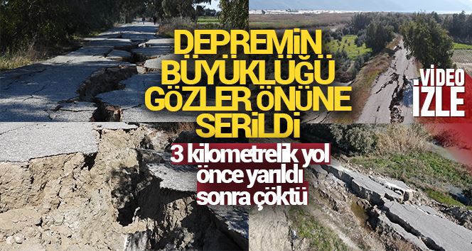 Hatay’da korkutucu görüntüler: 3 kilometrelik yol önce yarıldı sonra çöktü