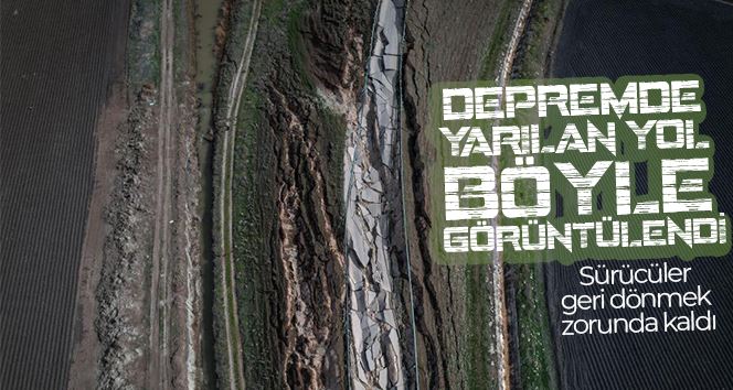 Kahramanmaraş Pazarcık’ta depremde yarılan yol havadan görüntülendi