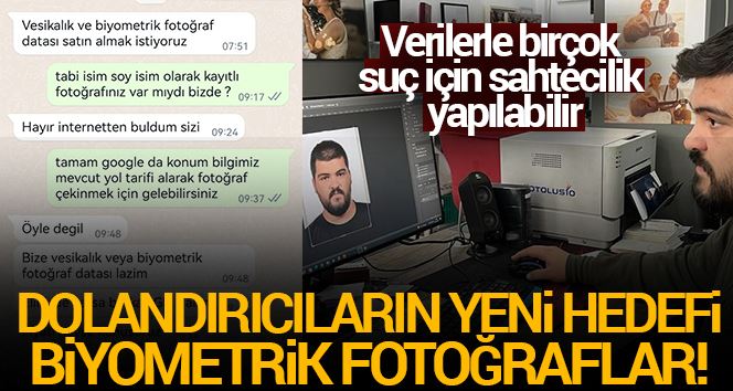 Dolandırıcıların yeni hedefi ’Biyometrik fotoğraflar’