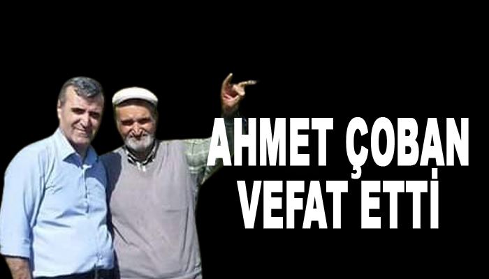 Ahmet Çoban Vefat Etti