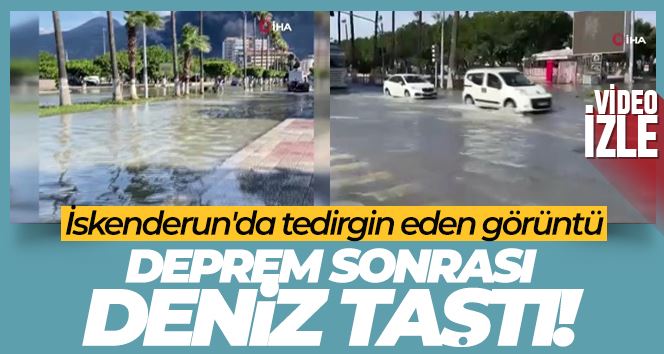 Depremin vurduğu Hatay İskenderun’da deniz seviyesi yükselmeye başladı