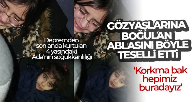 Depremden son anda kurtulan 4 yaşındaki Ada’nın soğukkanlılığı duygulandırdı