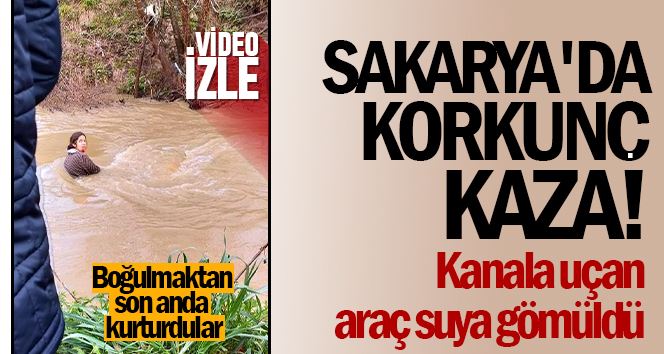Sakarya’da korkutan kaza: Kanala uçan araç suya gömüldü
