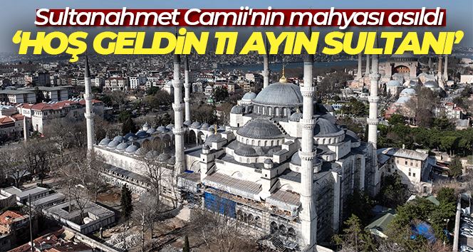 Sultanahmet Camii’nin mahyası asıldı: 