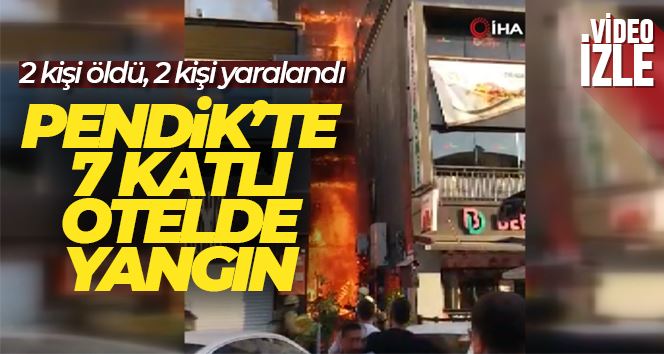 Pendik’te 7 katlı otelde yangın: 2 ölü 2 yaralı