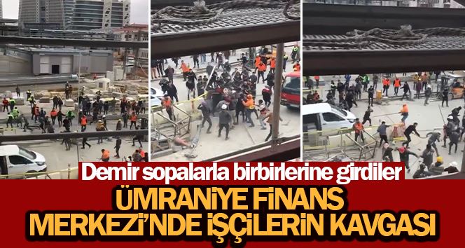 Ümraniye Finans Merkezi’nde işçilerin demir sopalı kavgası kamerada