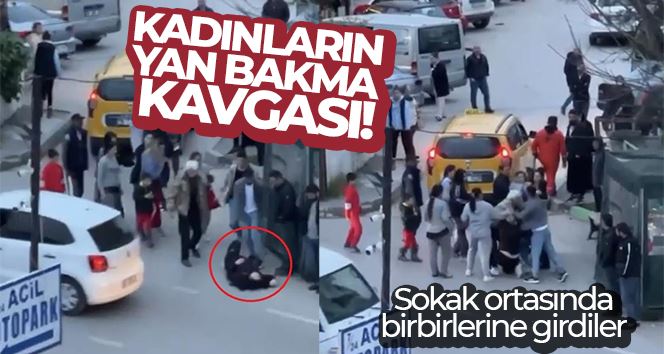 Bursa’da kadınların yan bakma kavgası kamerada